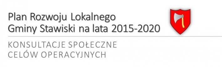 Konsultacje celów planowanych do realizacji zawartych w Planie Rozwoju Lokalnego Gminy Stawiski