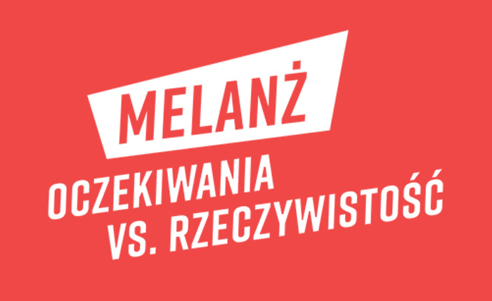 „Melanż. Oczekiwania vs. rzeczywistość” - ogólnopolska kampania uświadomienia młodzieży