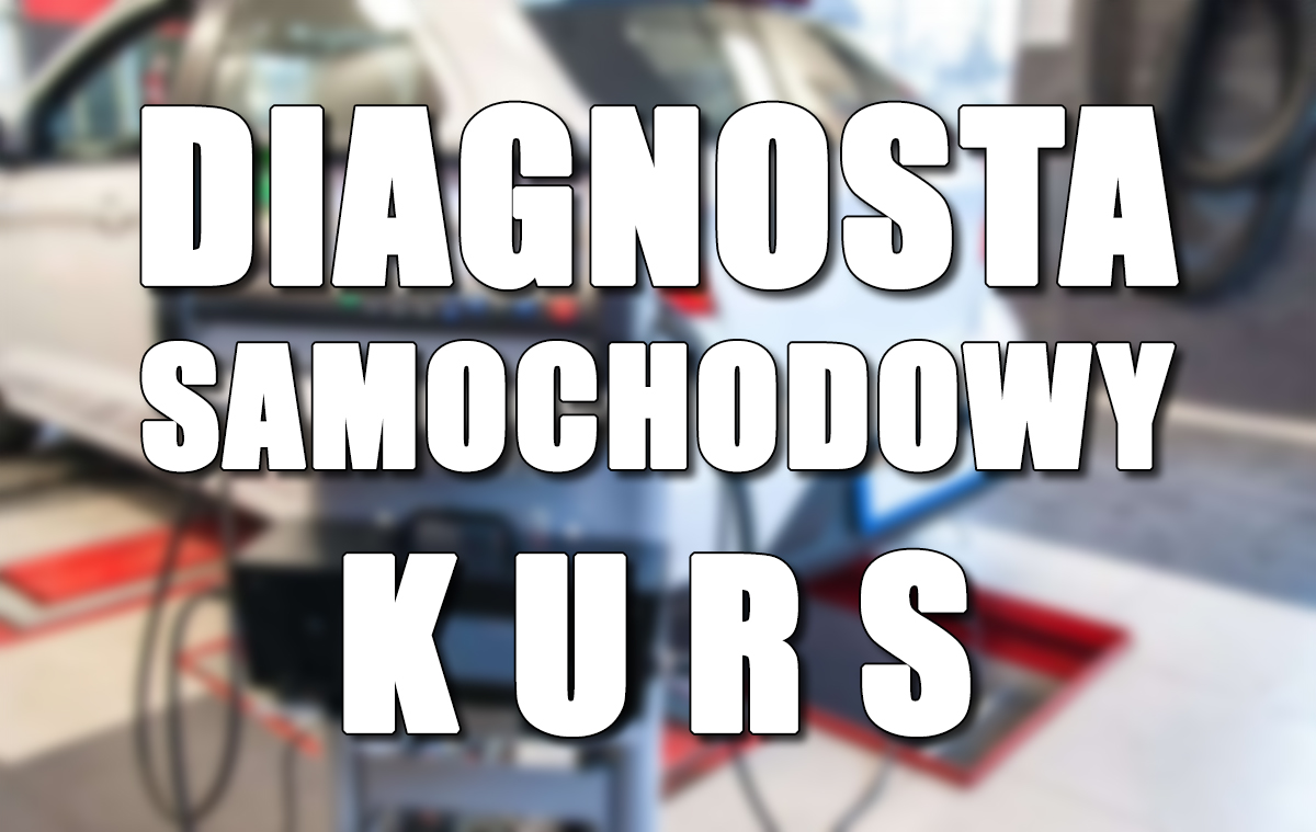 KURS - DIAGNOSTA SAMOCHODOWY