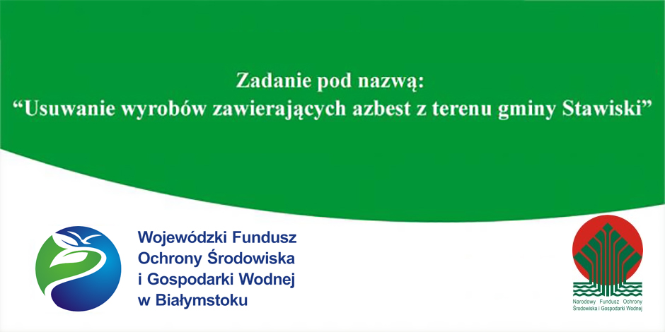 Usuwanie wyrobów zawierających azbest z terenu gminy Stawiski - informacja o dofinansowaniu