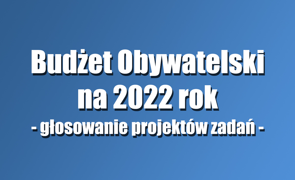 Budżet Obywatelski na 2022 rok - głosowanie na zadania