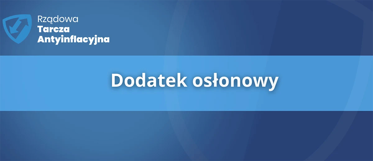 Rządowa Tarcza Antyinflacyjna – Dodatek osłonowy