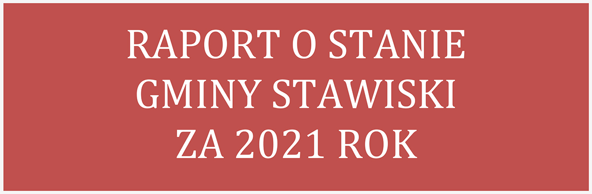 Raport o stanie Gminy Stawiski za 2021 rok