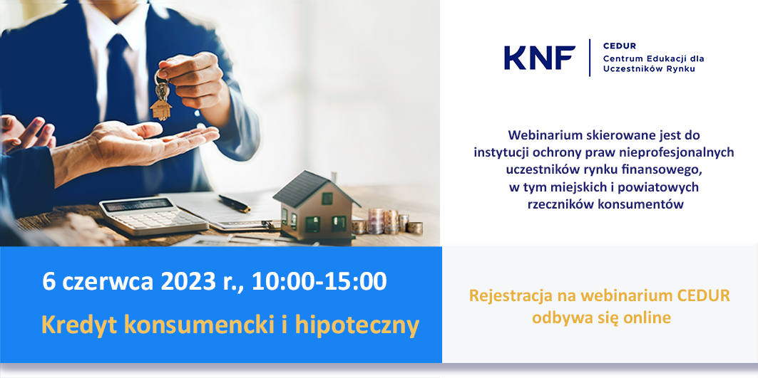 UKNF zaprasza na webinarium „Kredyt konsumencki i hipoteczny” - 6 czerwca 2023 roku