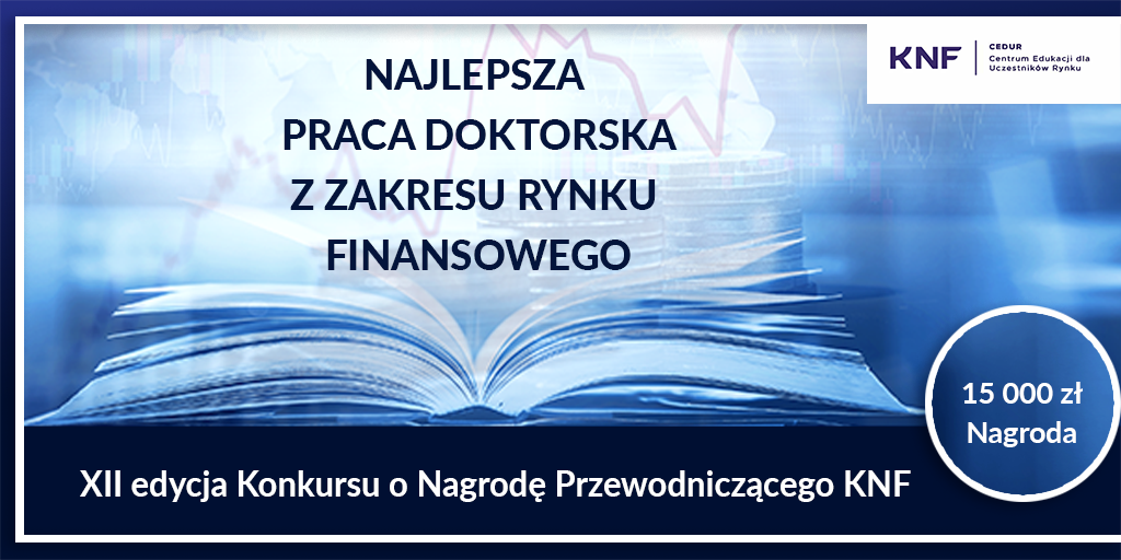 Trwa XII edycja Konkursu o Nagrodę Przewodniczącego KNF za najlepszą pracę doktorską