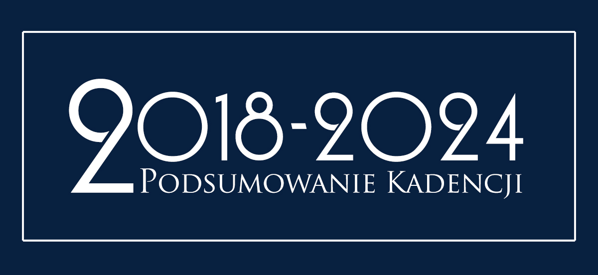 Podsumowanie kadencji 2018-2024